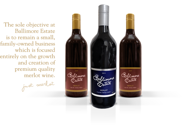 The sole objective at Ballimore Estate is to remain a small, family-owned business which is focused entirely on the growth and creation of premium quality merlot wine.